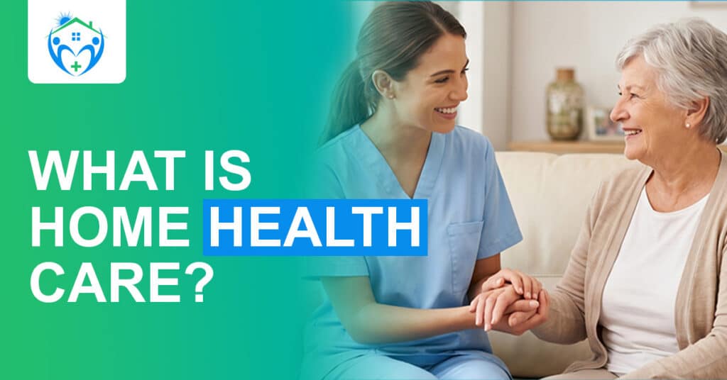 What Is Home Health Care