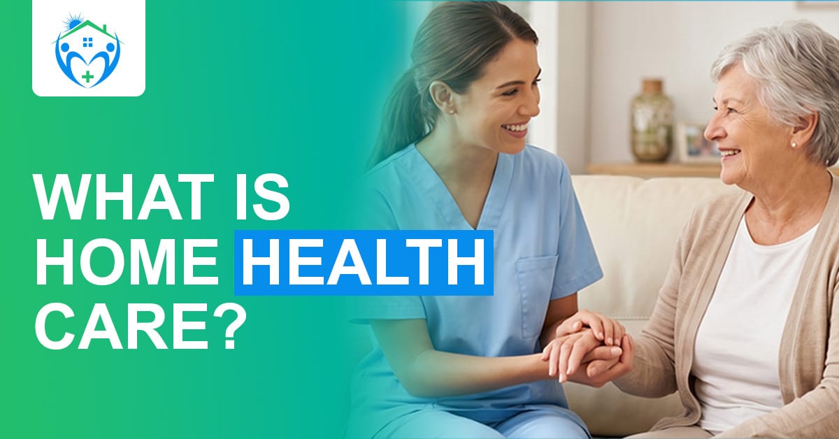 What Is Home Health Care?